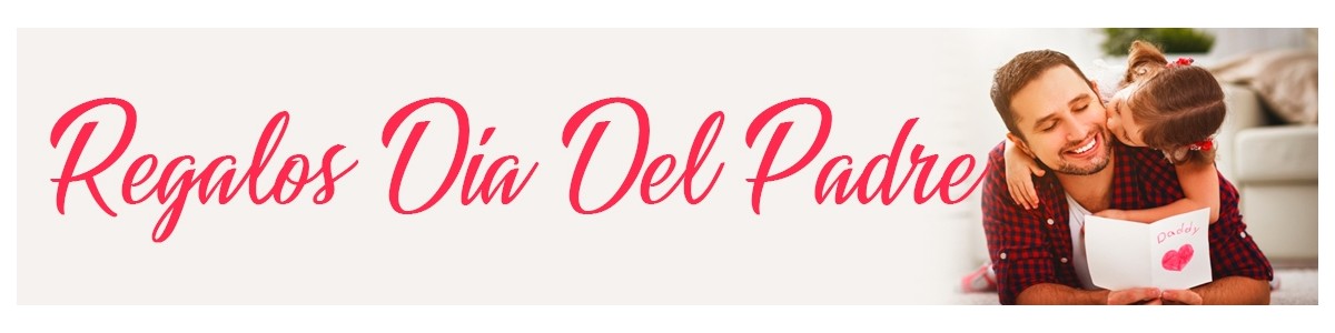 REGALOS PARA EL DÍA DEL PADRE 